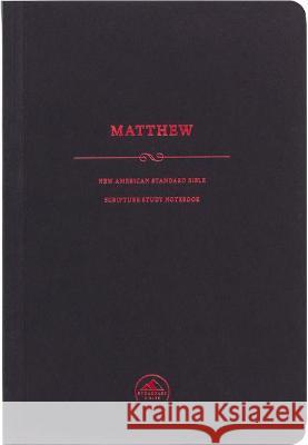 NASB Scripture Study Notebook: Matthew Steadfast Bibles 9781636640044 Steadfast Bibles - książka