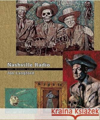 Nashville Radio: Art, Words, and Music [With CD] Langford, Jon 9781891241192 Verse Chorus Press - książka