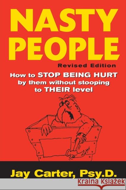 Nasty People: How to Stop Being Hurt by Them Without Stooping to Their Level Carter, Jay 9780071410229 McGraw-Hill Companies - książka