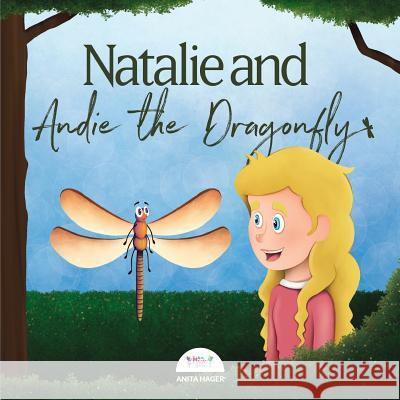 Natalie and Andie the Dragonfly Anita Hager 9781543214987 Createspace Independent Publishing Platform - książka