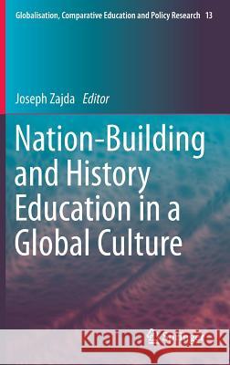 Nation-Building and History Education in a Global Culture Joseph Zajda 9789401797283 Springer - książka