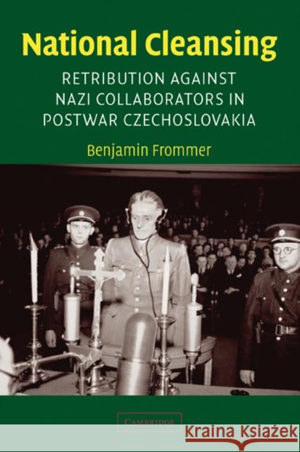 National Cleansing: Retribution Against Nazi Collaborators in Postwar Czechoslovakia Frommer, Benjamin 9780521008969 Cambridge University Press - książka