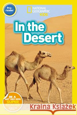 National Geographic Readers: In the Desert (Pre-Reader) Michaela Weglinski 9781426338342 National Geographic Society - książka