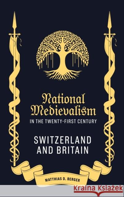 National Medievalism in the Twenty-First Century Matthias D. Berger 9781843846574 Boydell & Brewer Ltd - książka