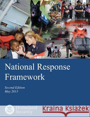 National Response Framework: Second Edition May 2013 U. S. Department of Homeland Security 9781503360198 Createspace - książka