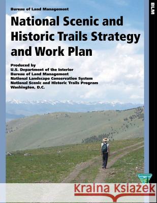 National Scenic and Historic Trails Strategy and Work Plan U. S. Department of the Interior Mineral 9781505561081 Createspace - książka