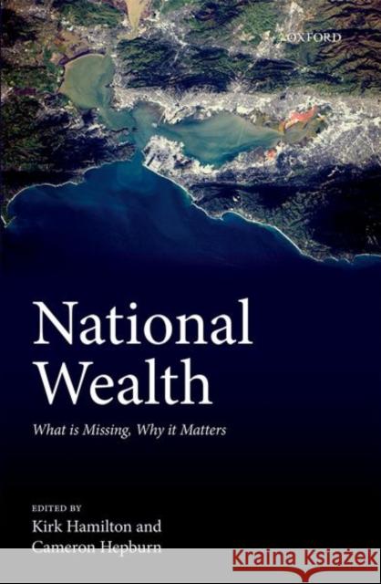 National Wealth: What Is Missing, Why It Matters Kirk Hamilton Cameron Hepburn 9780198803720 Oxford University Press, USA - książka