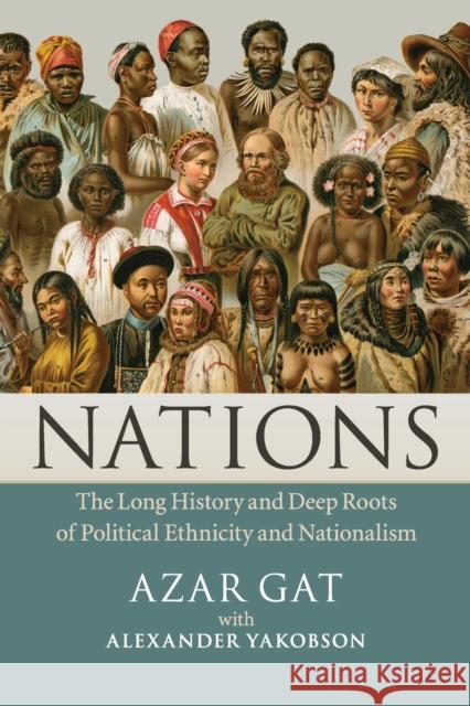 Nations: The Long History and Deep Roots of Political Ethnicity and Nationalism Gat, Azar 9781107400023  - książka