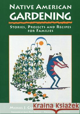 Native American Gardening: Stories, Projects, and Recipes for Families Michael J. Caduto Caduto                                   Bruchac 9781555911485 Fulcrum Publishing - książka