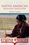 Native American Religious Traditions: Religious Traditions Crawford O. Brien, Suzanne 9780131834835 Prentice Hall