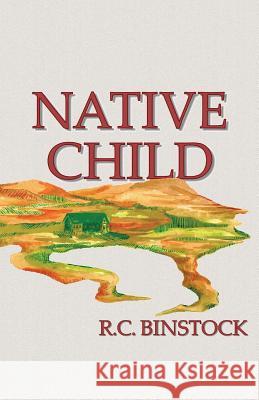 Native Child R. C. Binstock 9781533271884 Createspace Independent Publishing Platform - książka