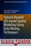 Natural Hazards Gis-Based Spatial Modeling Using Data Mining Techniques Pourghasemi, Hamid Reza 9783319733821 Springer