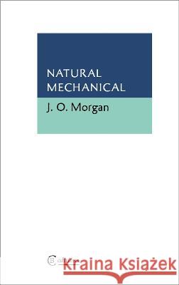 Natural Mechanical J O Morgan   9781909585522 CB Editions - książka
