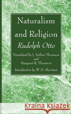 Naturalism and Religion Rudolf Otto, J Arthur Thomson, Margaret Thomson 9781666733549 Wipf & Stock Publishers - książka
