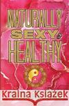 Naturally Sexy & Healthy Lynn Wylnn 9781955354172 Arnica Press