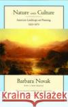 Nature and Culture: American Landscape and Painting, 1825-1875, with a New Preface Novak, Barbara 9780195305869 Oxford University Press, USA