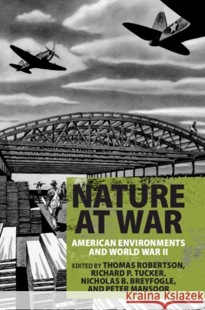 Nature at War: American Environments and World War II Thomas B. Robertson Richard P. Tucker Nicholas B. Breyfogle 9781108412070 Cambridge University Press - książka