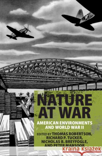 Nature at War: American Environments and World War II Thomas B. Robertson Richard P. Tucker Nicholas B. Breyfogle 9781108419765 Cambridge University Press - książka