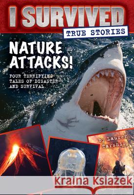 Nature Attacks! (I Survived True Stories #2): Volume 2 Tarshis, Lauren 9780545852319 Scholastic Paperbacks - książka