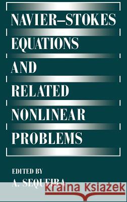 Navier--Stokes Equations and Related Nonlinear Problems Sequeira, Adélia 9780306451188 Plenum Publishing Corporation - książka