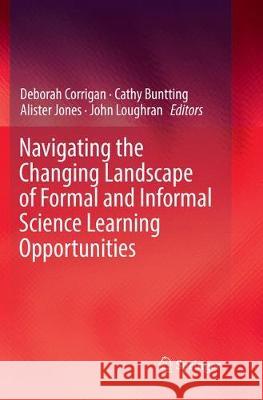 Navigating the Changing Landscape of Formal and Informal Science Learning Opportunities Deborah Corrigan Cathy Buntting Alister Jones 9783030078508 Springer - książka