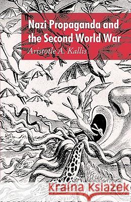 Nazi Propaganda and the Second World War Aristotle A. Kallis 9780230546813 Palgrave MacMillan - książka