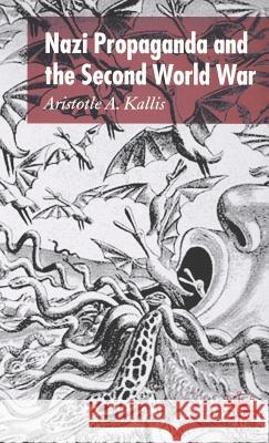 Nazi Propaganda and the Second World War Aristotle A. Kallis 9781403992512 Palgrave MacMillan - książka