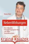 Nebenwirkungen: Über Halbgötter Mit Heruntergezogener Hose Und Andere Gesundheitsrisiken Tekal, Ronny 9783662572788 Springer, Berlin