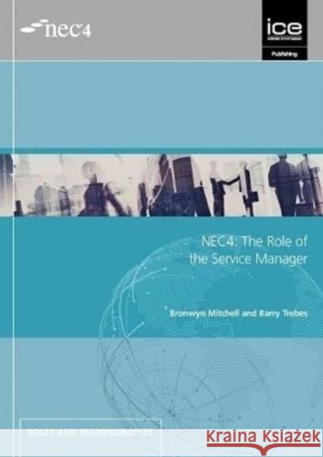 NEC4: ROLE OF THE SERVICE MANAGER BRONWYN MITCHELL 9780727764461 THOMAS TELFORD PUBLISHING - książka