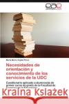 Necesidades de orientación y conocimiento de los servicios de la UDC Teijido Pérez Marta María 9783845497686 Editorial Acad Mica Espa Ola