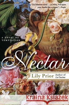 Nectar: A Novel of Temptation Lily Prior 9780060936822 Harper Perennial - książka
