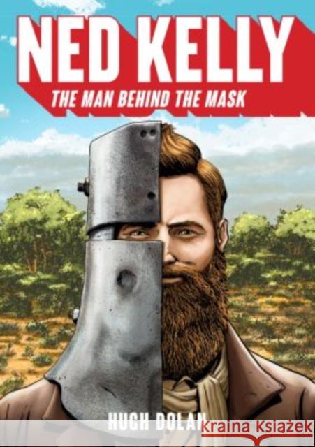 Ned Kelly: The Man Behind the Mask Hugh Dolan 9781742234496 University of New South Wales Press - książka