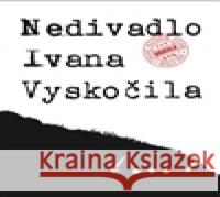 Nedivadlo Ivana Vyskočila  9788088151029 Brkola - książka