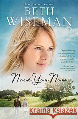 Need You Now Beth Wiseman 9781595548870 Thomas Nelson Publishers - książka
