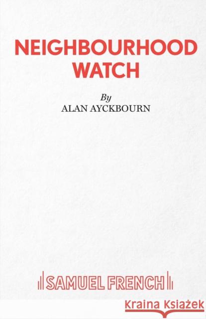 Neighbourhood Watch Alan Ayckbourn 9780573113185 BERTRAMS PRINT ON DEMAND - książka