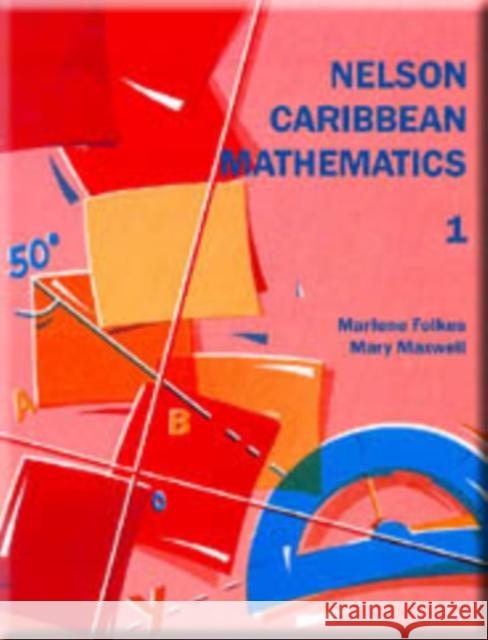 Nelson Caribbean Mathematics 1 Marlene Folkes Mary Maxwell 9780175663743 NELSON THORNES LTD - książka