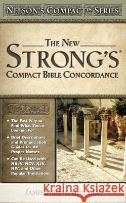 Nelson's Compact Series: Compact Bible Concordance James Strong 9780785252504 Nelson Reference & Electronic Publishing - książka