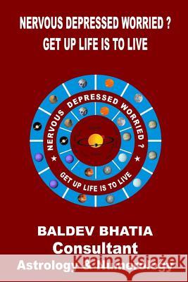 Nervous Depressed Worried?: Get up Life is to Live Bhatia, Baldev 9781536959802 Createspace Independent Publishing Platform - książka