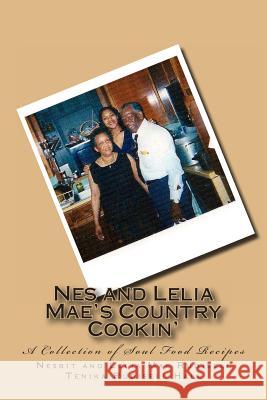 Nes and Lelia Mae's Country Cookin': A Collection of Soul Food Recipes Lelia Mae Rudisell Nesbit Chunn Rudisell Tenika Rudisell Hall 9781492911685 Createspace - książka