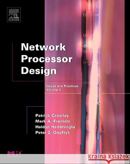 Network Processor Design, 2: Issues and Practices Franklin, Mark A. 9780121981570 Morgan Kaufmann Publishers - książka