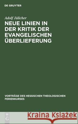 Neue Linien in der Kritik der evangelischen Überlieferung Adolf Jülicher 9783111272184 De Gruyter - książka