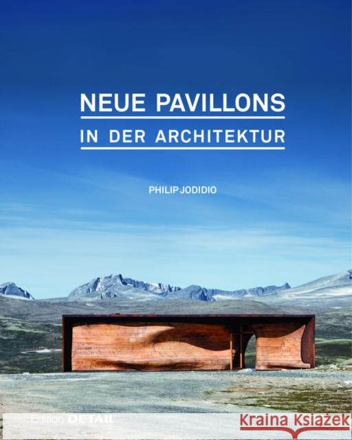 Neue Pavillons in der Architektur : Die außergewöhnlichsten Pavillons der letzten Jahre Philip Jodidio 9783955533373 Detail - książka
