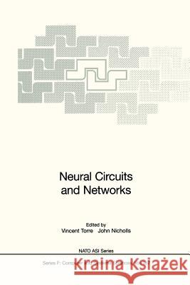 Neural Circuits and Networks: Proceedings of the NATO Advanced Study Institute on Neuronal Circuits and Networks, Held at the Ettore Majorana Center Torre, Vincent 9783642638015 Springer - książka
