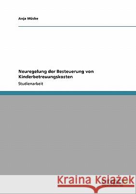 Neuregelung der Besteuerung von Kinderbetreuungskosten Anja M 9783640173754 Grin Verlag - książka