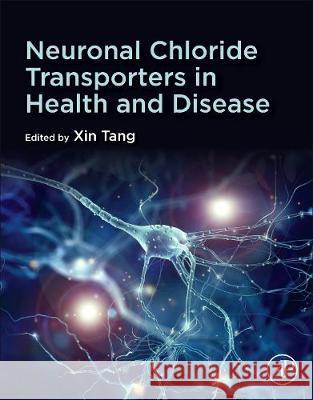 Neuronal Chloride Transporters in Health and Disease Xin Tang 9780128153185 Academic Press - książka
