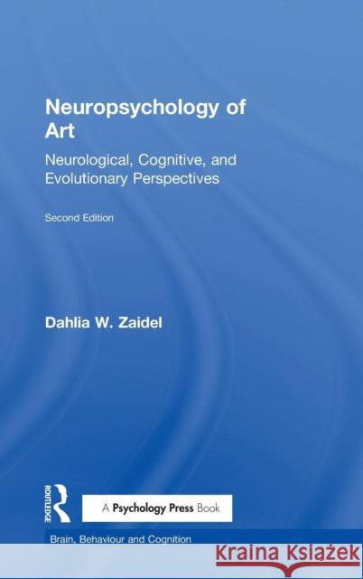 Neuropsychology of Art: Neurological, Cognitive, and Evolutionary Perspectives Dahlia W. Zaidel 9781138856073 Psychology Press - książka