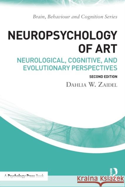 Neuropsychology of Art: Neurological, Cognitive, and Evolutionary Perspectives Dahlia W. Zaidel 9781138856080 Psychology Press - książka