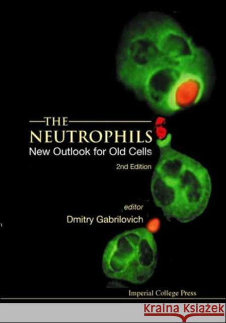 Neutrophils, The: New Outlook for Old Cells (2nd Edition) Gabrilovich, Dmitry I. 9781860944727 Imperial College Press - książka