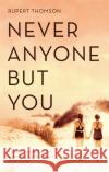 Never Anyone But You Rupert Thomson 9781472153487 Little, Brown Book Group