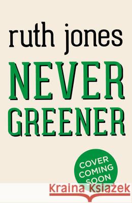 Never Greener  Jones, Ruth 9780593078068  - książka